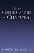 Pre-Owned From Cheese Carrier to Champion: How God Does the Impossible With Improbable Paperback
